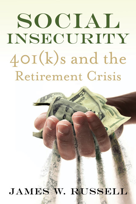 Book Review: Be Afraid. Be Very Afraid of Your 401(k) Plan: Academic Condemns Defined Contribution System