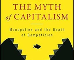 What I’m Reading: The Myth of Capitalism: Monopolies and the Death of Competition